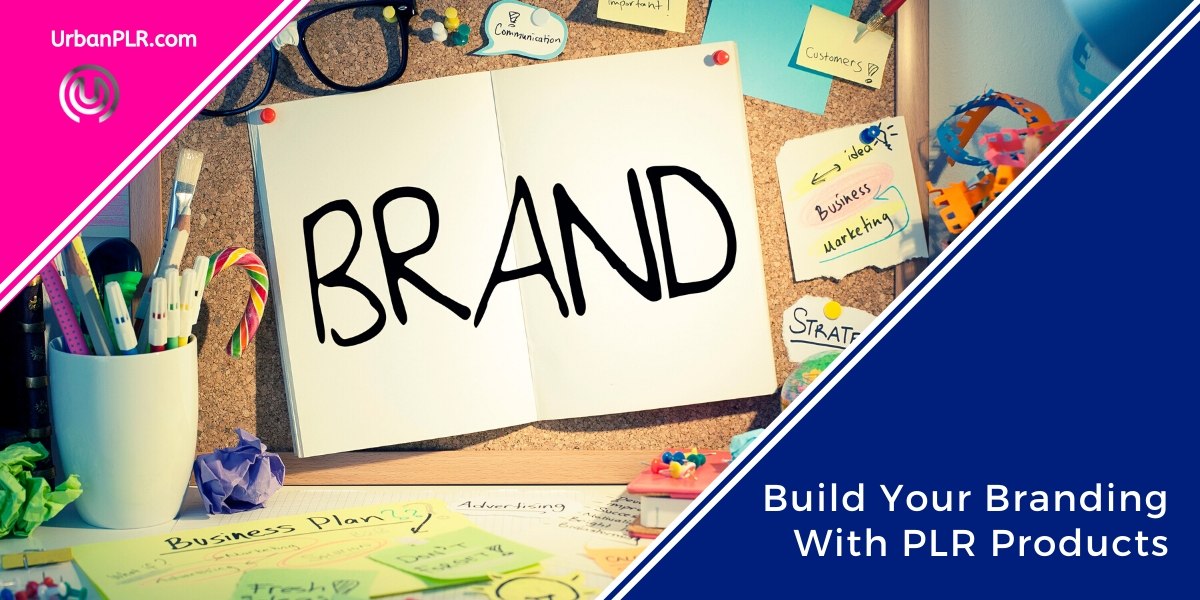 Build Your Branding With PLR Products