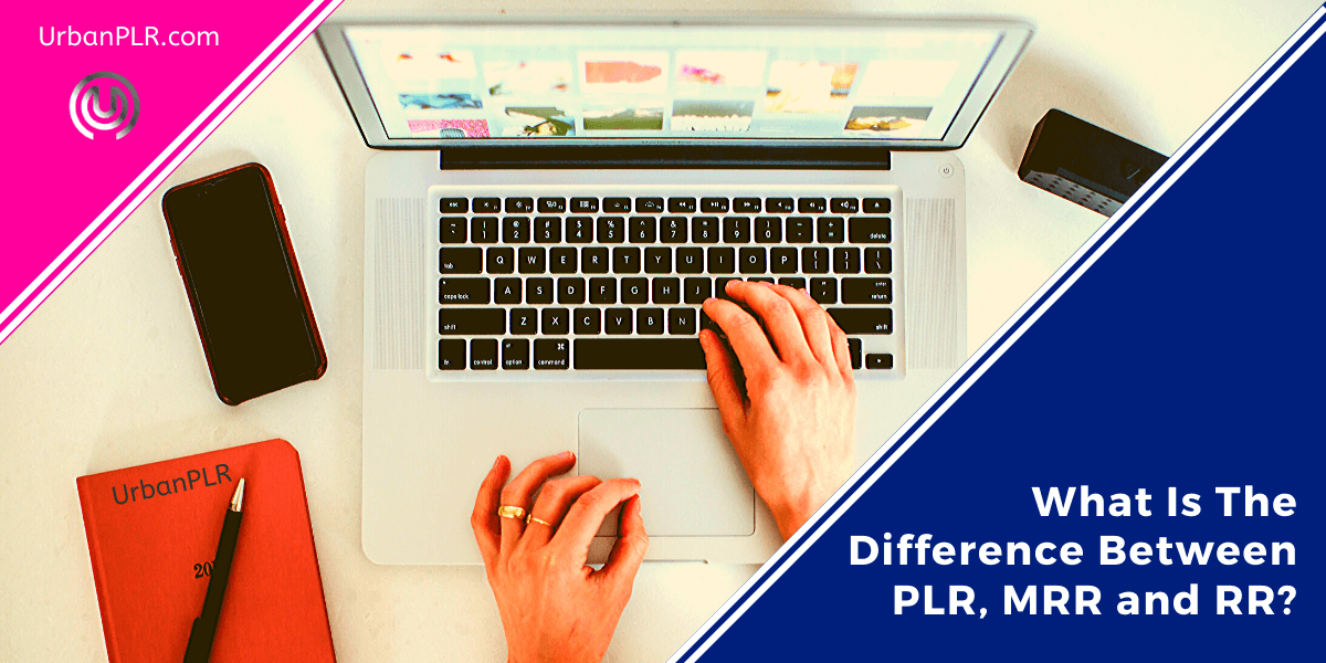 What Is The Difference Between PLR, MRR and RR?