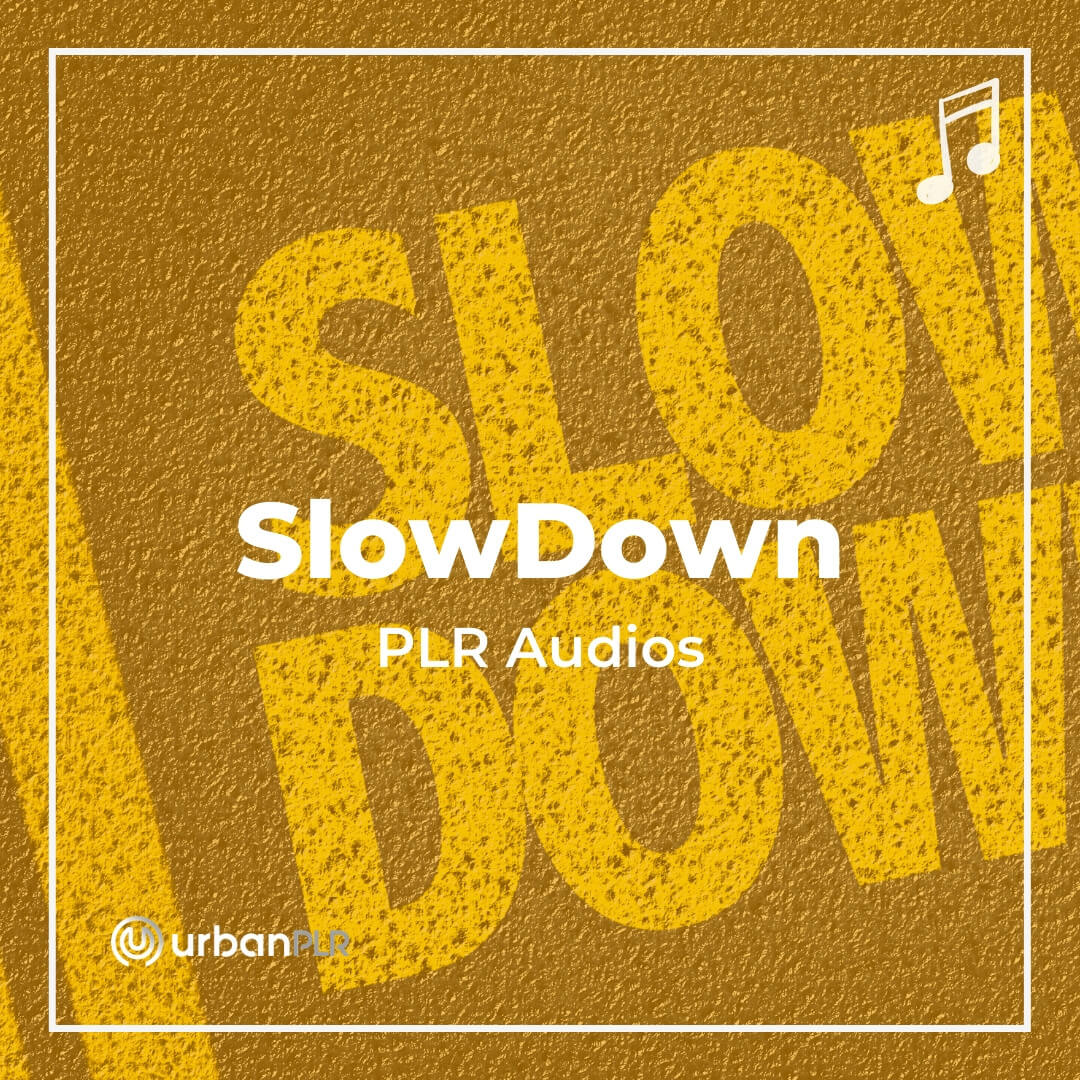 SlowDown PLR Audios