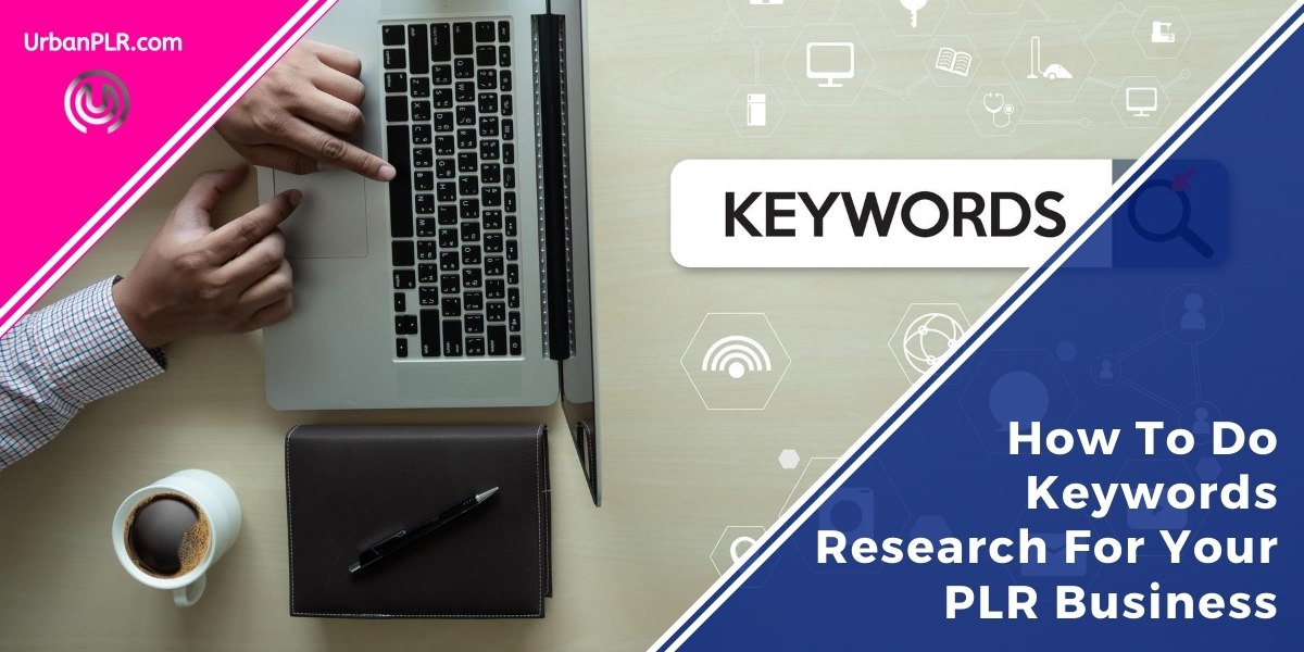 How To Do Keywords Research For Your PLR Business
