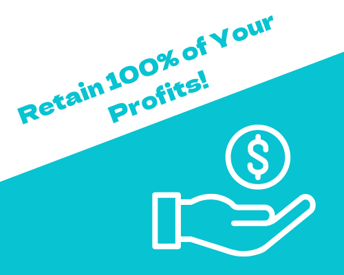 Retain 100% of Your Profits!