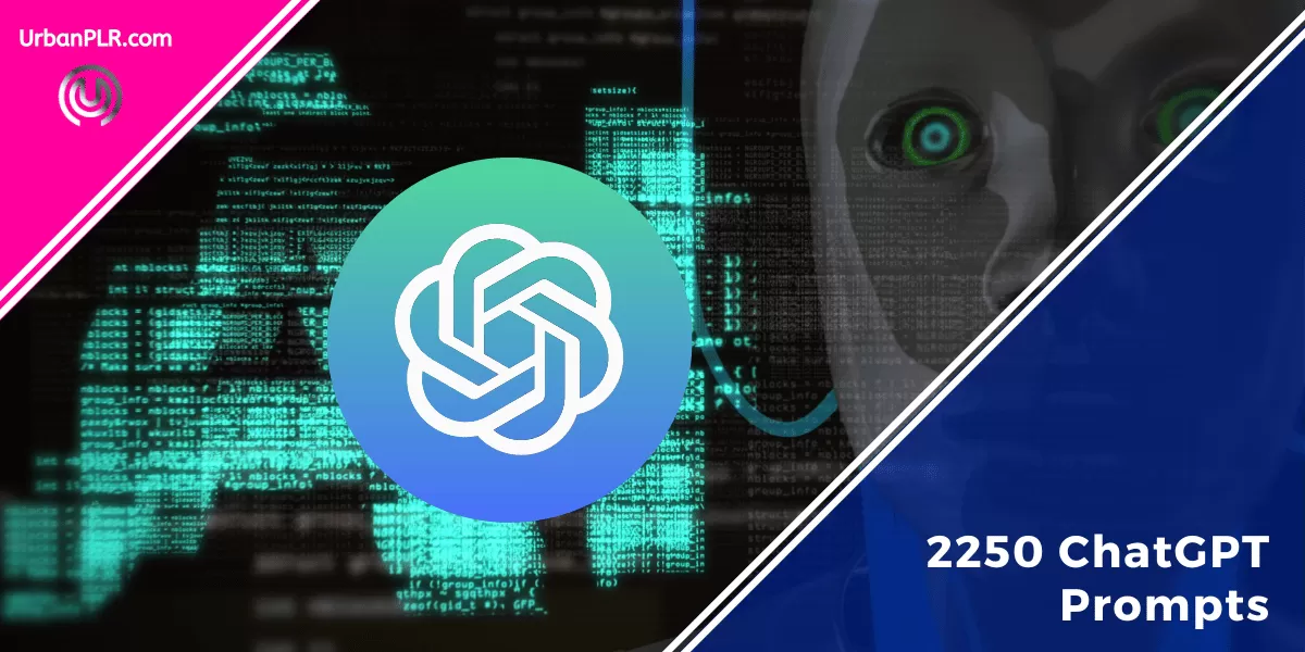 Get Instant Access to 2250 ChatGPT Prompts