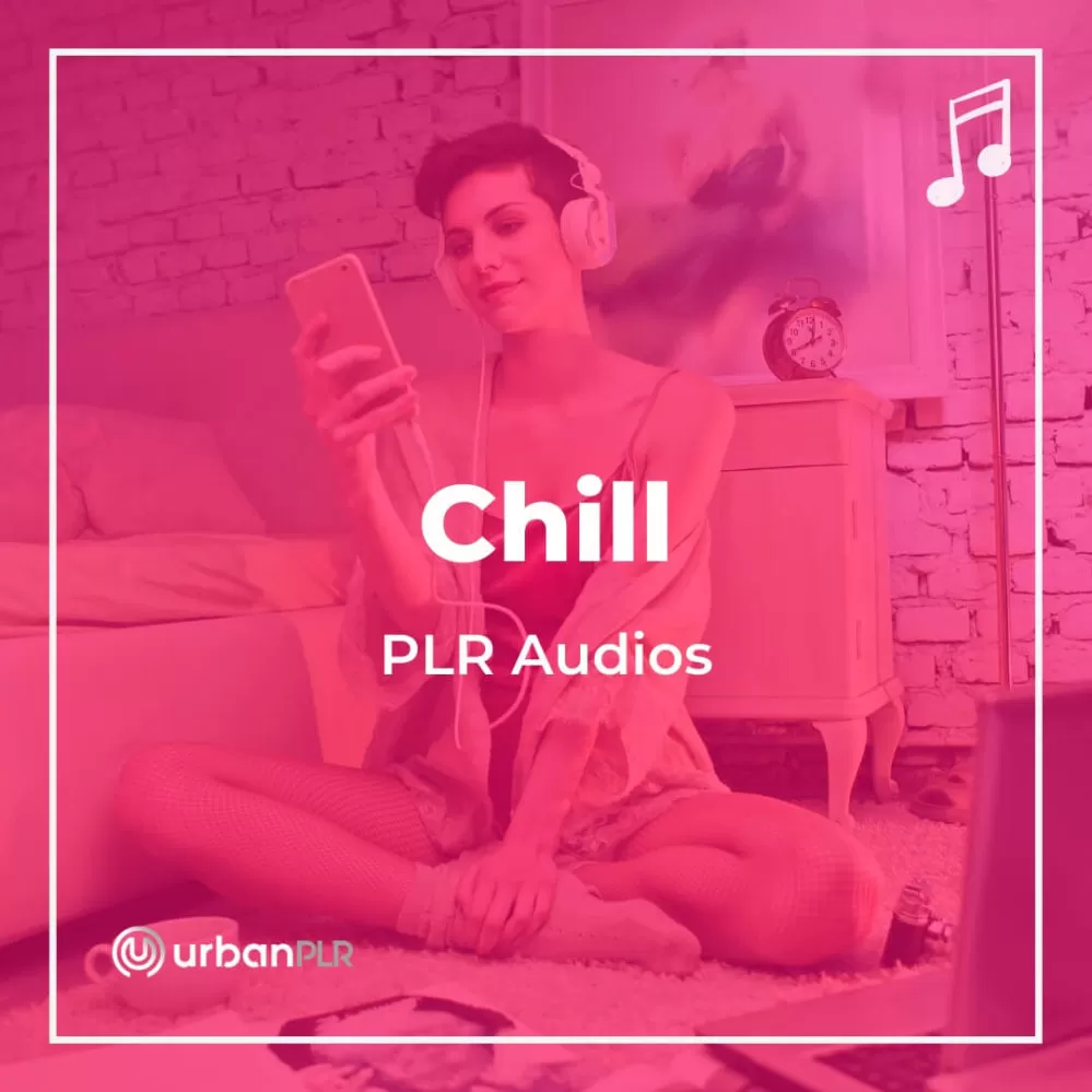 Chill PLR Audios
