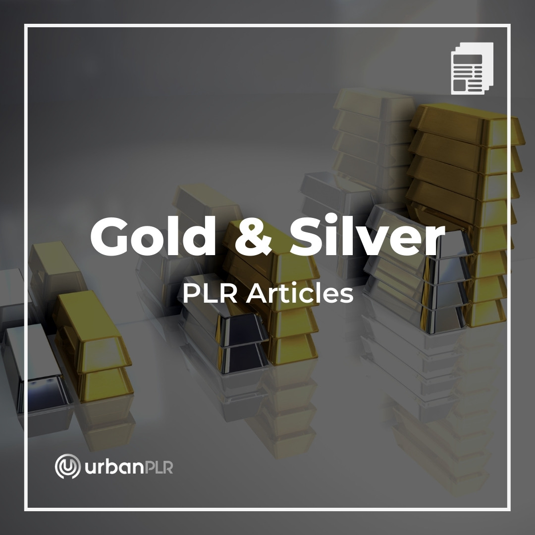 Gold and Silver PLR Articles